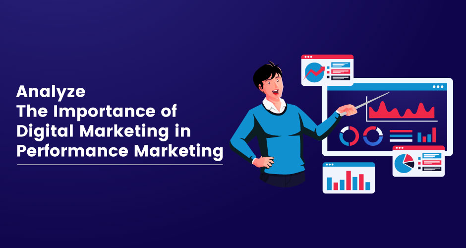 analyze the importance of digital marketing in performance marketing