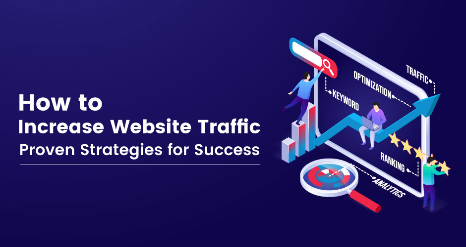 how to increase website traffic proven strategies for success