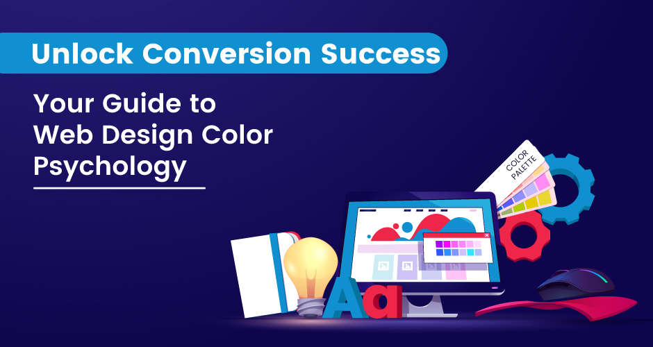 Unlock Conversion Success: Your Guide To Web Design Color Psychology